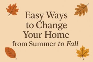 Easy way to change your home from summer to fall